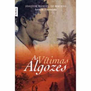 joaquim manuel de macedo as vitimas algozes dominio publico