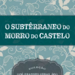 Capa do livro: O Subterrâneo do Morro do Castelo