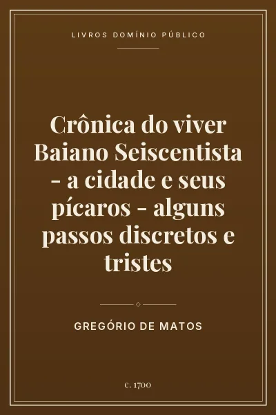Capa do livro Crônica do viver Baiano Seiscentista – a cidade e seus pícaros – alguns passos discretos e tristes