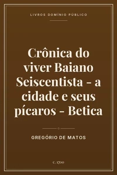 Capa do livro Crônica do viver Baiano Seiscentista – a cidade e seus pícaros – Betica