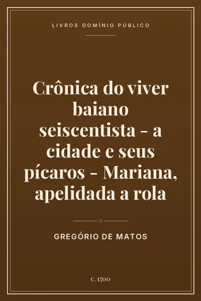 Capa do livro Crônica do viver baiano seiscentista – a cidade e seus pícaros – Mariana, apelidada a rola