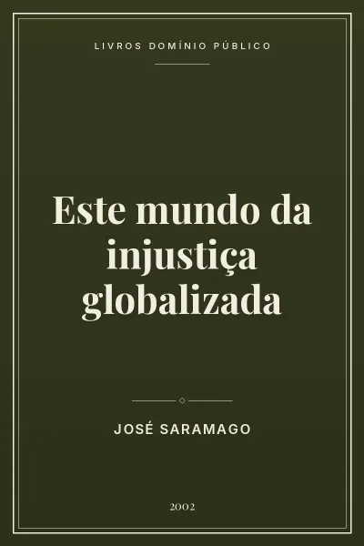 Este mundo da injustiça globalizada 5 Capa do livro Este mundo da injustiça globalizada