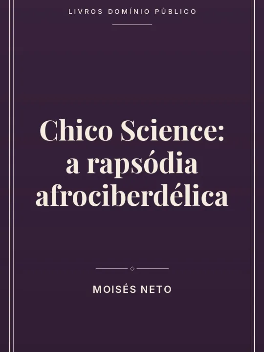 Capa do livro Chico Science: a rapsódia afrociberdélica