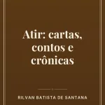 Capa do livro: Atir: cartas, contos e crônicas