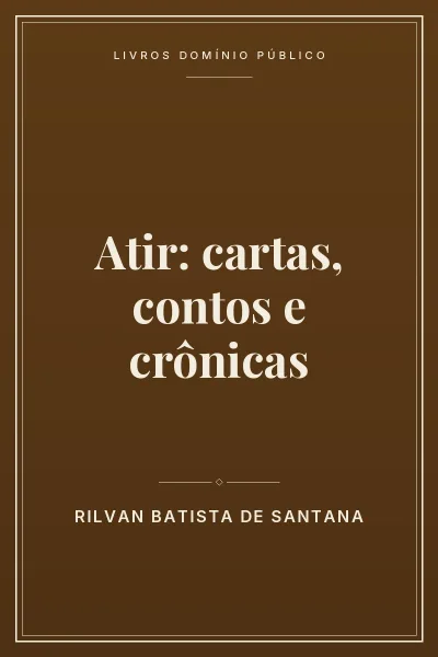 Capa do livro: Atir: cartas, contos e crônicas