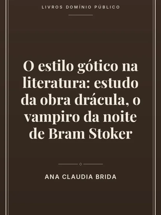 Capa do livro O estilo gótico na literatura: estudo da obra drácula, o vampiro da noite de Bram Stoker