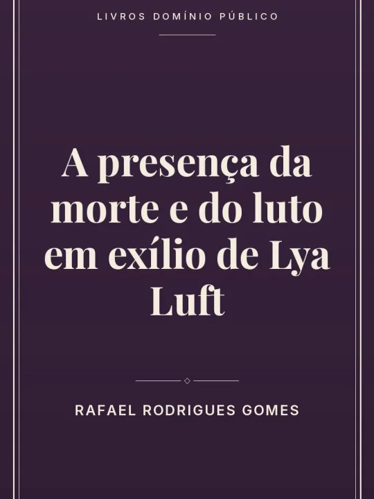 Capa do livro A presença da morte e do luto em exílio de Lya Luft