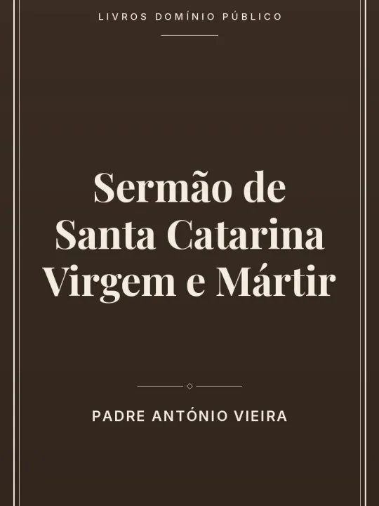 Sermão de Santa Catarina Virgem e Mártir 1 Capa do livro Sermão de Santa Catarina Virgem e Mártir