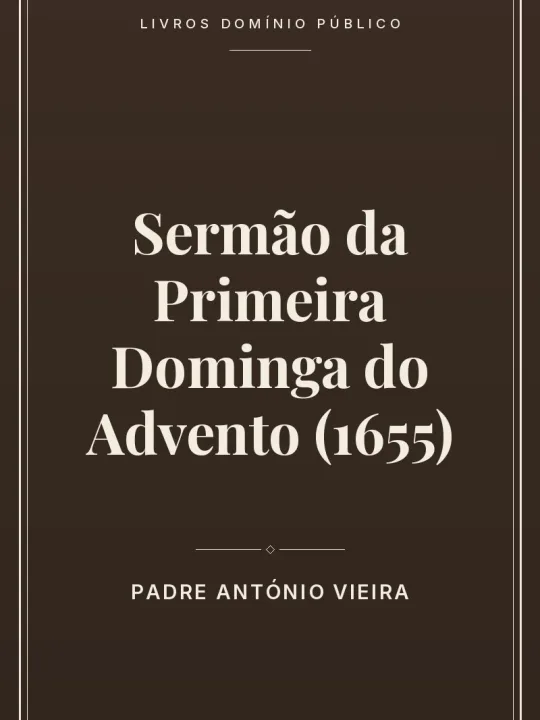 Sermão da Primeira Dominga do Advento (1655) 1 Capa do livro Sermão da Primeira Dominga do Advento (1655)