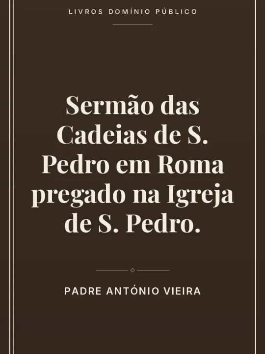 Capa do livro Sermão das Cadeias de S. Pedro em Roma pregado na Igreja de S. Pedro.