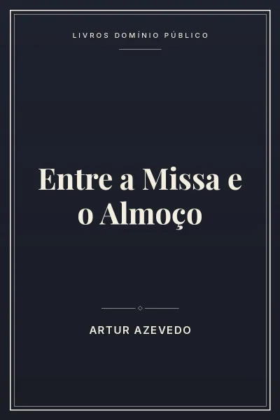 Capa do livro: Entre a Missa e o Almoço