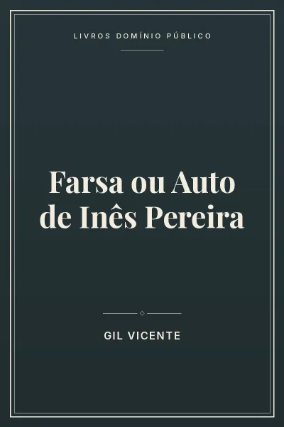 Farsa ou Auto de Inês Pereira 3 Capa do livro: Farsa ou Auto de Inês Pereira