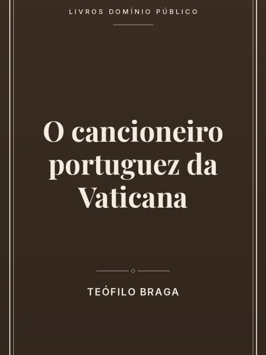 O cancioneiro portuguez da Vaticana 1 Capa do livro O cancioneiro portuguez da Vaticana