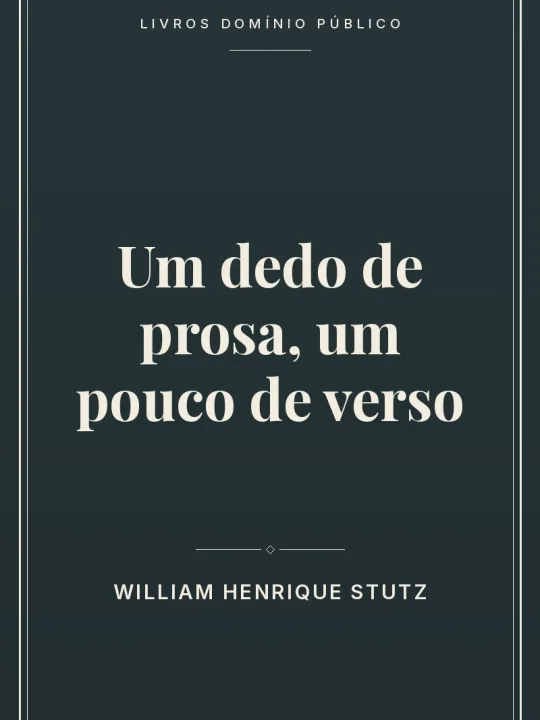 Um dedo de prosa, um pouco de verso 1 Capa do livro Um dedo de prosa, um pouco de verso