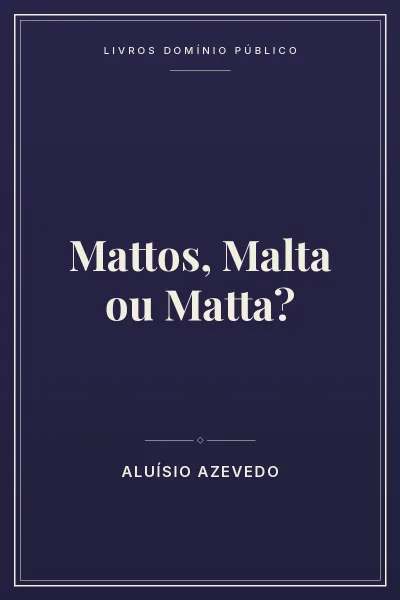Capa do livro Mattos, Malta ou Matta?