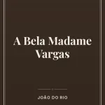 Capa do livro: A Bela Madame Vargas
