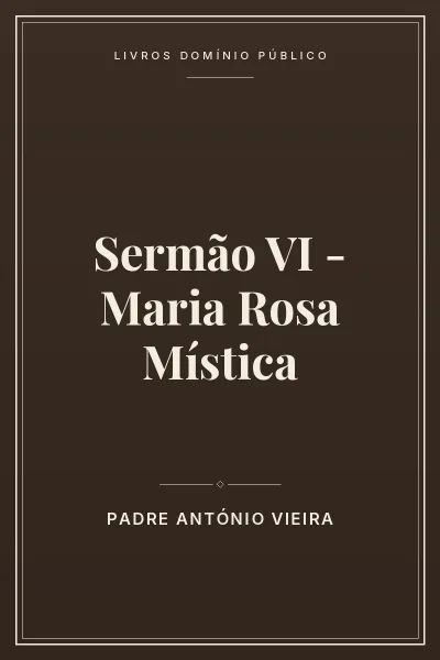 Capa do livro Sermão VI – Maria Rosa Mística