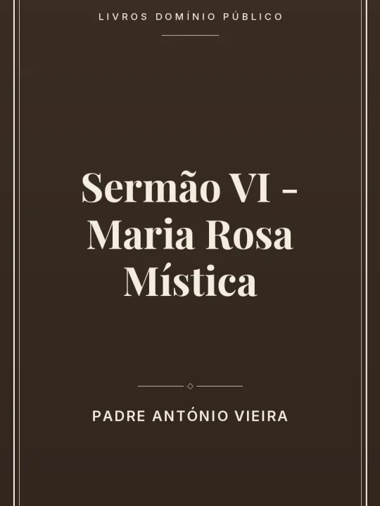 Sermão VI - Maria Rosa Mística 1 Capa do livro Sermão VI – Maria Rosa Mística