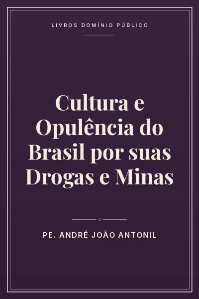 Capa do livro Cultura e Opulência do Brasil por suas Drogas e Minas