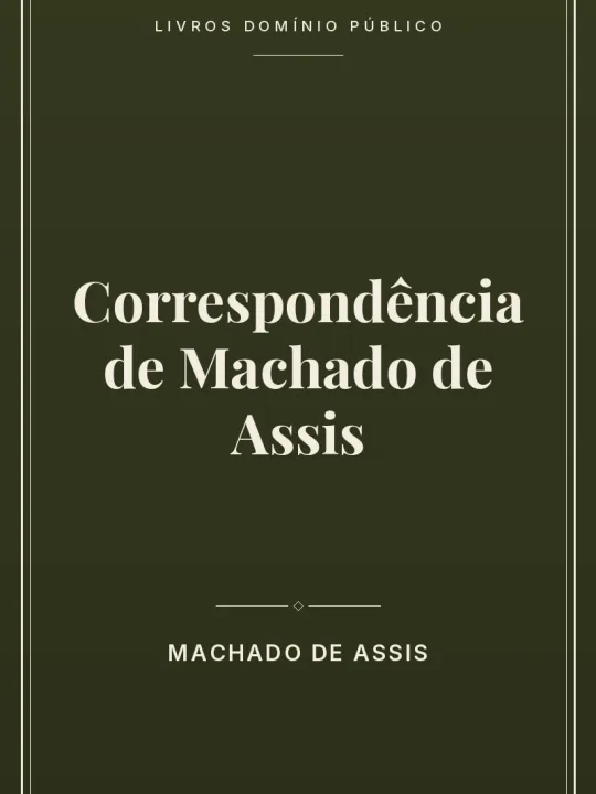 Correspondência de Machado de Assis 1 Capa do livro Correspondência de Machado de Assis