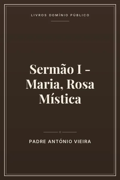 Capa do livro: Sermão I – Maria, Rosa Mística