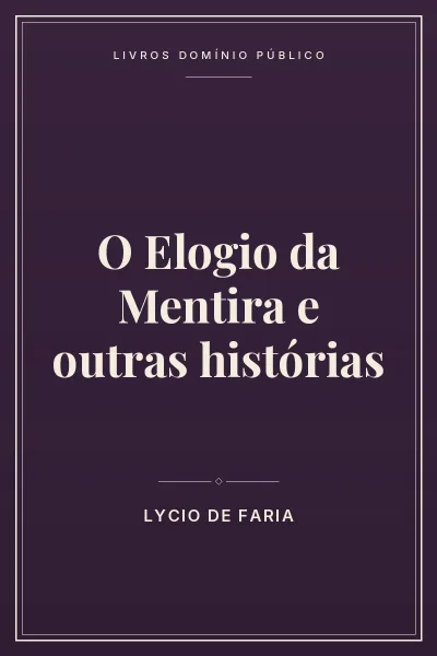 Capa do livro: O Elogio da Mentira e outras histórias