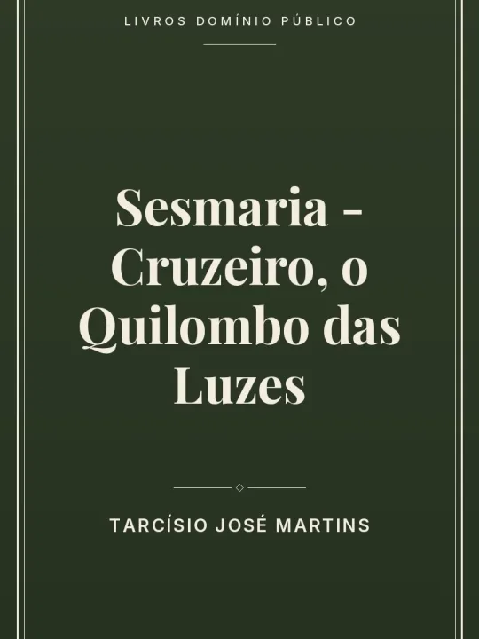 Sesmaria - Cruzeiro, o Quilombo das Luzes 1 Capa do livro Sesmaria – Cruzeiro, o Quilombo das Luzes