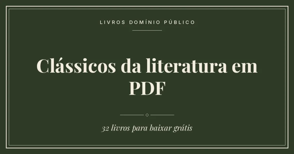 Clássicos da literatura em PDF: 32 livros para baixar grátis
